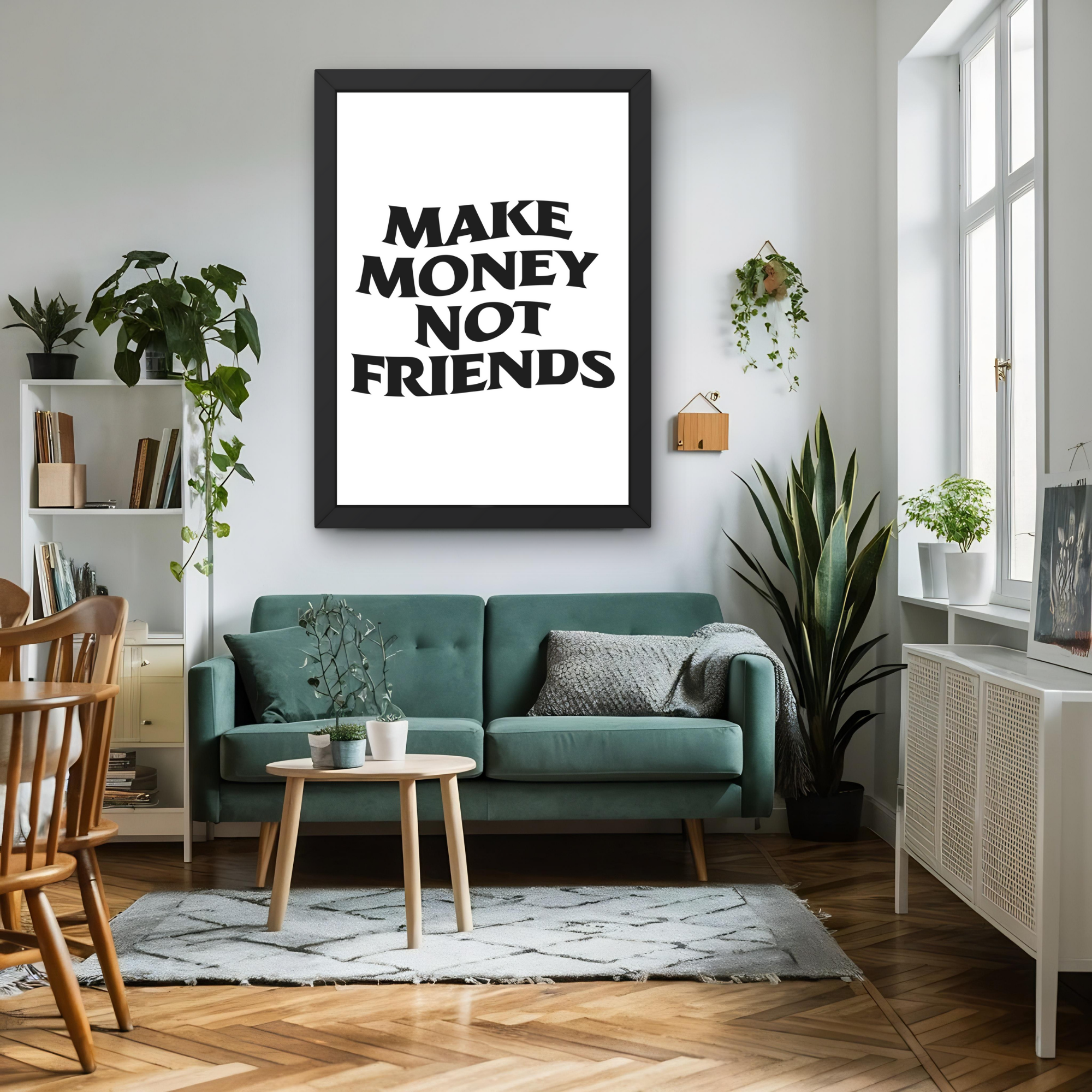 Make Money Not Friends