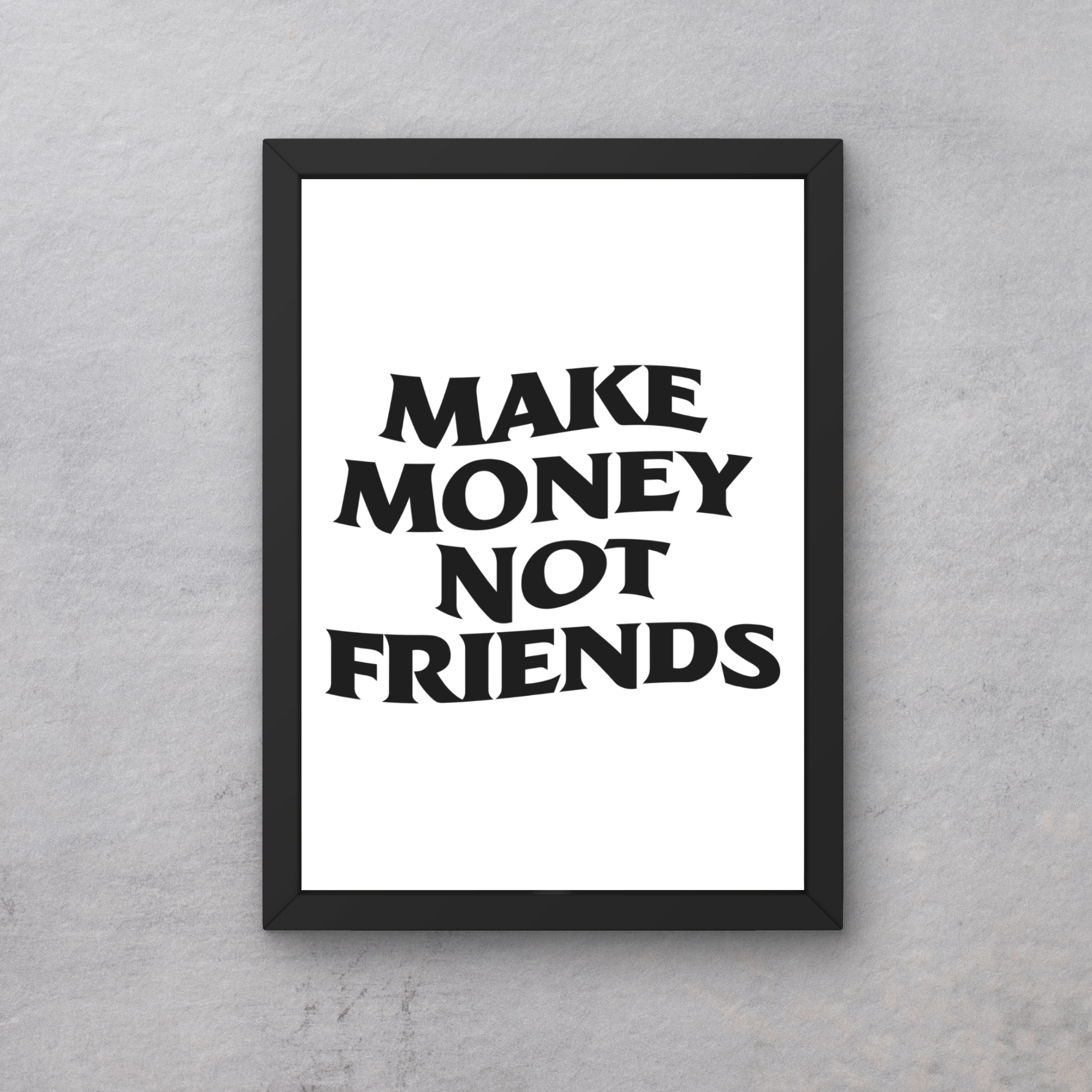 Make Money Not Friends