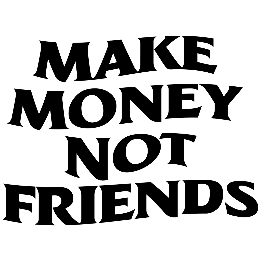 Make Money Not Friends
